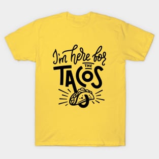 I'm Here For The Tacos T-Shirt